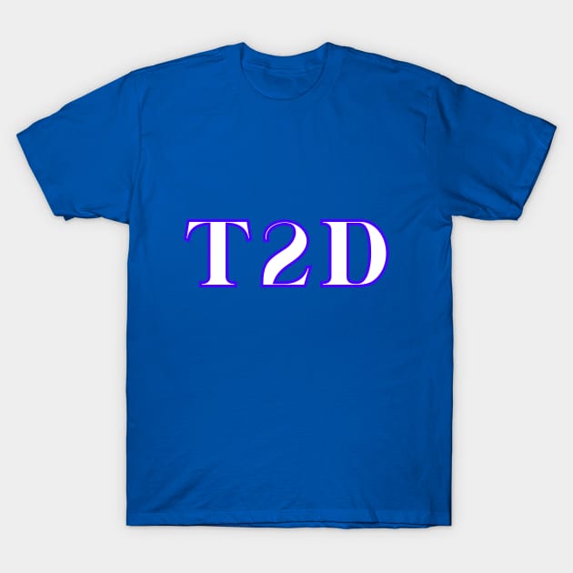 Type 2 diabetic / T2D / Type 2 diabetes T-Shirt by Diabeticsy